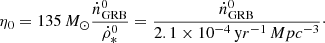 $$ \begin{aligned} \eta _0 = 135\,M_\odot \frac{\dot{n}^0_\mathrm{GRB} }{\dot{\rho }^0_*} =\frac{\dot{n}^0_\mathrm{GRB} }{2.1\times 10^{-4}\,\mathrm yr^{-1}\,Mpc^{-3} } \cdot \end{aligned} $$