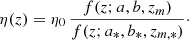 $$ \begin{aligned} \eta (z) = \eta _0 \,\frac{f(z;a,b,z_m)}{f(z;a_*,b_*,z_{m,*})} \cdot \end{aligned} $$