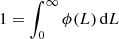 $ 1 = \int_{0}^{\infty} \phi(L)\,\mathrm{d} L $