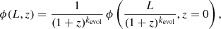 $$ \begin{aligned} \phi (L,z) = \frac{1}{(1+z)^{k_{\rm evol}}} \, \phi \left(\frac{L}{(1+z)^{k_{\rm evol}}}, z=0\right) , \end{aligned} $$