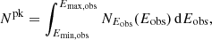 $$ \begin{aligned} N^\mathrm{pk}&= \int _{E_\mathrm{min,obs} }^{E_\mathrm{max,obs} } N_{E_\mathrm{obs} }(E_{\rm obs})\,\mathrm{d} E_{\rm obs},\end{aligned} $$