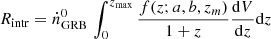 $$ \begin{aligned} {R}_{\rm intr} = \dot{n}^0_\mathrm{GRB} \,\int _0^{z_{\rm max}}\frac{f(z;a,b,z_m)}{1+z} \frac{\mathrm{d} V}{\mathrm{d} z} \mathrm{d} z \end{aligned} $$