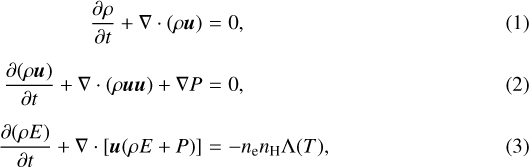 \begin{eqnarray*} \frac{\partial \rho}{\partial t} &#x002B; \nabla \cdot (\rho \boldsymbol{u}) &=& 0,\\[5pt] \frac{\partial (\rho \boldsymbol{u}) }{\partial t} &#x002B; \nabla \cdot (\rho\boldsymbol{u}\boldsymbol{u}) &#x002B; \nabla P &=& 0,\\[5pt] \frac{\partial (\rho E) }{\partial t} &#x002B; \nabla \cdot [\boldsymbol{u} (\rho E&#x002B;P)] &=& - n_{\mathrm{e}} n_{\mathrm{H}} \Lambda (T),\end{eqnarray*}