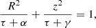 $$ \begin{aligned} \frac{R^2}{\tau + \alpha } + \frac{z^2}{\tau + \gamma } = 1, \end{aligned} $$