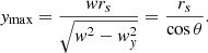 $$ \begin{aligned} { y}_\mathrm{max} =\frac{{ w}r_s}{\sqrt{{ w}^2 - { w}_{ y}^2}} = \frac{r_s}{\cos {\theta }}. \end{aligned} $$