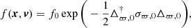 $$ \begin{aligned} f({\boldsymbol{x}},{\boldsymbol{v}}) = f_0\exp {\bigg (-\frac{1}{2}\Delta ^{\dagger }_{\varpi ,0} \sigma _{\varpi ,0} \Delta _{\varpi ,0}\bigg )}, \end{aligned} $$