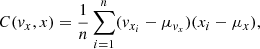 $$ \begin{aligned} C({ v}_x,x) = \frac{1}{n} \sum _{i=1}^{n}({ v}_{x_i} - \mu _{{ v}_x})(x_i - \mu _{x}), \end{aligned} $$