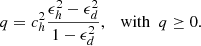 $$ \begin{aligned} q = c_h^2\frac{\epsilon _h^2 - \epsilon _d^2}{1-\epsilon _d^2}, \quad \mathrm{with} \ \ q \ge 0. \end{aligned} $$