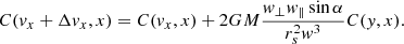 $$ \begin{aligned} C({ v}_x + \Delta { v}_x,x) = C({ v}_x,x) + 2GM\frac{{ w}_{\perp }{ w}_{\parallel }\sin {\alpha }}{r_s^2{ w}^3} C({ y},x). \end{aligned} $$