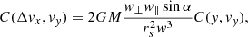 $$ C(\Delta { v}_x, { v}_{ y}) = 2GM\frac{{ w}_{\perp }{ w}_{\parallel }\sin {\alpha }}{r_s^2{ w}^3}C({ y},{ v}_{ y}), $$