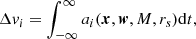 $$ \begin{aligned} \Delta { v}_i = \int ^\infty _{-\infty } a_i({\boldsymbol{x}}, {\boldsymbol{w}}, M, r_s) \mathrm{d} t, \end{aligned} $$