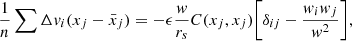 $$ \begin{aligned} \frac{1}{n} \sum {\Delta { v}_i (x_j -\bar{x}_j)} = -\epsilon \frac{{ w}}{r_s} C(x_j,x_j) \bigg [\delta _{ij} - \frac{{ w}_i{ w}_j}{{ w}^2}\bigg ], \end{aligned} $$