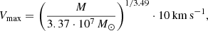 $$ \begin{aligned} V_{\rm max} = \bigg (\frac{M}{3.37\cdot 10^7\,{ M}_\odot }\bigg )^{1/3.49} \cdot 10\,\mathrm{km\,s}^{-1}, \end{aligned} $$