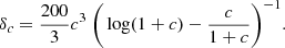 $$ \begin{aligned} \delta _c = \frac{200}{3} c^3 \ \bigg (\log (1+c)-\frac{c}{1+c}\bigg )^{-1}. \end{aligned} $$