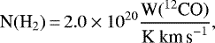\begin{equation*} \textrm{N}(\textrm{H}_2)\,{=}\,2.0 \times 10^{20} \frac{\textrm{W}(^{12}\textrm{CO})}{\textrm{K~km\,s}^{-1}},\end{equation*}