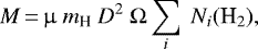 \begin{equation*} { M\,{=}\,\mu~m_{\textrm{H}}~D^2~\Omega\sum_{i}~N_i(\textrm{H}_2)},\end{equation*}