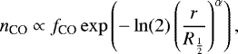\begin{equation*} n_{\textrm{CO}} \propto f_{\textrm{CO}} \exp\left(- \ln(2) \left(\frac{r}{R_{\frac{1}{2}}} \right) ^{\alpha} \right),\end{equation*}
