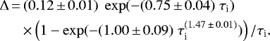 \begin{equation*} \begin{aligned} && \hskip-10pt \Delta \,{=}\, (0.12\,{\pm}\,0.01) \; \exp (-(0.75\,{\pm}\,0.04)\; \tau_{\textrm{i}}) \phantom{xxxxxx} \\ & & \times \left(1 - \exp (- (1.00\,{\pm}\,0.09)\; \tau_{\textrm{i}}^{(1.47\,{\pm}\,0.01)}) \right) / \tau_{\textrm{i}}.~~ \end{aligned}\end{equation*}
