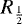 $R_{\frac{1}{2}}$