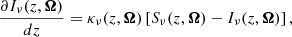 $$ \begin{aligned} \frac{\partial I_{\nu }(z, \boldsymbol{\Omega })}{dz} = \kappa _{\nu } (z,\boldsymbol{\Omega }) \left[ S_{\nu }(z, \boldsymbol{\Omega }) - I_{\nu }(z, \boldsymbol{\Omega }) \right], \end{aligned} $$