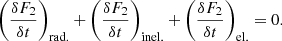 $$ \begin{aligned} \left( {{\delta F_2} \over {\delta t}} \right)_{\rm rad.} + \left( {{\delta F_2} \over {\delta t}} \right)_{\rm inel.} + \left( {{\delta F_2} \over {\delta t}} \right)_{\rm el.} = 0 . \end{aligned} $$