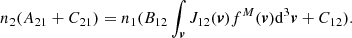 $$ \begin{aligned} n_2 (A_{21} + C_{21}) = n_1 (B_{12} \int _{\boldsymbol{v}}{ J_{12}(\boldsymbol{v}) f^{M}(\boldsymbol{v}) \mathrm{d}^3 \boldsymbol{v}} + C_{12}) . \end{aligned} $$