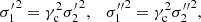 $$ \begin{aligned} {\sigma _1^\prime }^2= \gamma _{\rm c}^2 {\sigma _2^\prime }^2,\quad {\sigma _1^{\prime \prime }}^2= \gamma _{\rm c}^2 {\sigma _2^{\prime \prime }}^2, \end{aligned} $$