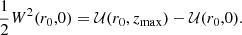$$ \begin{aligned} \frac{1}{2} W^2(r_0,0)={\mathcal{U} }(r_0,z_{\rm max})-{\mathcal{U} }(r_0,0). \end{aligned} $$