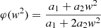 $ \varphi(\mathit{w}^2)=\frac{a_1+a_2 \mathit{w}^2}{a_1+2 a_2 \mathit{w}^2} $