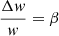 $ \frac{\Delta \mathit{w}}{\mathit{w}}=\beta $