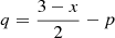 $ q=\frac{3-x}{2}-p $