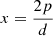 $ x=\frac{2p}{d} $