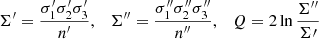 $$ \begin{aligned} \Sigma^\prime =\frac{{\sigma _1^\prime } {\sigma _2^\prime } {\sigma _3^\prime }}{n^\prime }, \quad \Sigma ^{\prime \prime }=\frac{{\sigma _1^{\prime \prime }} {\sigma _2^{\prime \prime }} {\sigma _3^{\prime \prime }}}{n^{\prime \prime }}, \quad Q= 2 \ln \frac{\Sigma ^{\prime \prime }}{\Sigma \prime } \end{aligned} $$