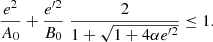 $$ \begin{aligned} \frac{e^2}{A_0}+\frac{{e}^{\prime 2}}{B_0}\; \frac{2}{1+\sqrt{1+4 \alpha {e}^{\prime 2}}} \le 1. \end{aligned} $$