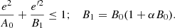 $$ \begin{aligned} \frac{e^2}{A_0}+\frac{{e}^{\prime 2}}{B_1} \le 1; \quad B_1=B_0(1+ \alpha B_0). \end{aligned} $$