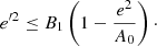 $$ \begin{aligned} {e}^{\prime 2}\le B_1\left( 1- \frac{e^2}{A_0} \right)\cdot \end{aligned} $$