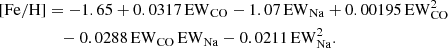 $$ \begin{aligned} \mathrm{[Fe/H]}&=-1.65+0.0317\,\mathrm{EW} _\mathrm{CO} -1.07\,\mathrm{EW} _\mathrm{Na} +0.00195\,\mathrm{EW} _\mathrm{CO} ^2\nonumber \\&\quad -0.0288\,\mathrm{EW} _\mathrm{CO} \,\mathrm{EW} _\mathrm{Na} -0.0211\,\mathrm{EW} _\mathrm{Na} ^2 . \end{aligned} $$