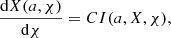 $$ \begin{aligned} \frac{\mathrm{d} X(a,\chi )}{\mathrm{d} \chi } = C I(a,X,\chi ), \end{aligned} $$