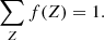 $$ \begin{aligned} \sum _Z f(Z) = 1. \end{aligned} $$
