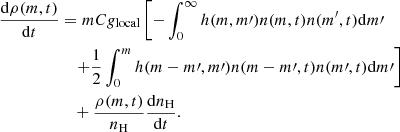 $$ \begin{aligned} \frac{\mathrm{d} \rho (m,t)}{\mathrm{d} t}&= mC g_\mathrm{local} \left[ - \int _0^\infty h(m,m\prime ) n(m,t)n(m^{\prime },t)\mathrm{d} m\prime \right.\nonumber \\&\quad \left. + \frac{1}{2} \int _0^m h(m-m\prime ,m\prime ) n(m-m\prime ,t)n(m\prime ,t)\mathrm{d} m\prime \right]\nonumber \\&\quad +\frac{\rho (m,t)}{n_\mathrm{H} }\frac{\mathrm{d} n_\mathrm{H} }{\mathrm{d} t}. \end{aligned} $$