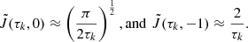 $$ \begin{aligned} \tilde{J}(\tau _k,0) \approx \left( \frac{\pi }{2\tau _k} \right)^{\frac{1}{2}}, \mathrm{and}\,\, \tilde{J}(\tau _k,-1) \approx \frac{2}{\tau _k}. \end{aligned} $$
