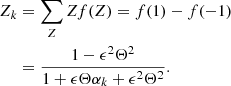 $$ \begin{aligned} Z_k&= \sum _Z Z f(Z) = f(1) - f(-1) \nonumber \\&= \frac{1-\epsilon ^2 \Theta ^2}{1+ \epsilon \Theta \alpha _k + \epsilon ^2 \Theta ^2}. \end{aligned} $$