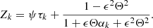 $$ \begin{aligned} Z_k = \psi \tau _k + \frac{1-\epsilon ^2 \Theta ^2}{1+ \epsilon \Theta \alpha _k + \epsilon ^2 \Theta ^2}. \end{aligned} $$