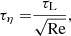 $$ \begin{aligned} \tau _\eta =&\frac{\tau _\mathrm{L} }{\sqrt{\mathrm{Re} }}, \end{aligned} $$