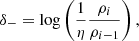 $$ \begin{aligned} \delta _-&= \log \left(\frac{1}{\eta }\frac{\rho _{i}}{\rho _{i-1}}\right), \end{aligned} $$