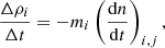 $$ \begin{aligned} \frac{\Delta \rho _i}{\Delta t}&= -m_i \left(\frac{\mathrm{d} n}{\mathrm{d} t}\right)_{i,j}, \end{aligned} $$