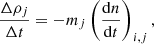 $$ \begin{aligned} \frac{\Delta \rho _j}{\Delta t}&= -m_j \left(\frac{\mathrm{d} n}{\mathrm{d} t}\right)_{i,j}, \end{aligned} $$