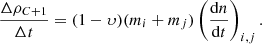 $$ \begin{aligned} \frac{\Delta \rho _{C+1}}{\Delta t}&= (1-\upsilon ) (m_i+m_j) \left(\frac{\mathrm{d} n}{\mathrm{d} t}\right)_{i,j}. \end{aligned} $$