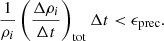 $$ \begin{aligned} \frac{1}{\rho _i}\left(\frac{\Delta \rho _i}{\Delta t}\right)_\mathrm{tot} \Delta t < \epsilon _\mathrm{prec} . \end{aligned} $$