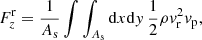$$ \begin{aligned} F_{z}^\mathrm{r} = \frac{1}{A_{\rm s}}\int \int _{A_{\rm s}}\mathrm{d} x\mathrm{d} { y}\, \frac{1}{2} \rho { v}_{\rm r}^2 { v}_{\rm p}, \end{aligned} $$